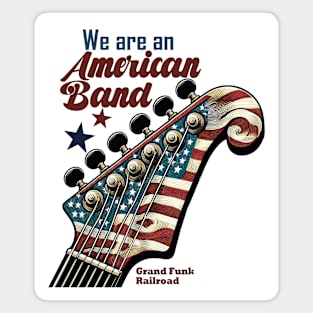 We are an American Band, Grand Funk tshirt merch Magnet